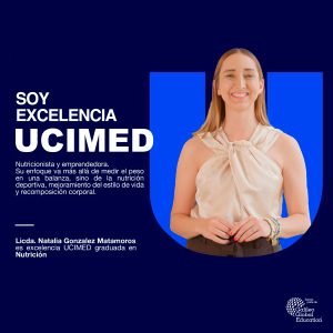 Licenciada Natalia González Matamoros, graduada de Nutrición, es excelencia UCIMED